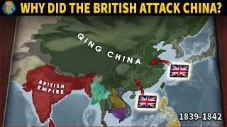 Why did the British Attack the Chinese? - The First Opium War