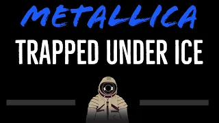 Metallica • Trapped Under Ice (CC) [Karaoke Instrumental Lyrics]