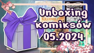 🎁 Unboxing komiksów - maj 2024