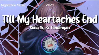 Nightcore - 'Till My Heartaches End - Song By KZ Tandingan