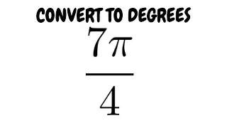 Convert 7pi/4 to Degrees