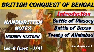 The British Conquest of Bengal--Introduction || Modern History || Lec.8 || Handwritten notes