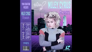 80s Remix: Miley Cyrus - Flowers (1985 Version)