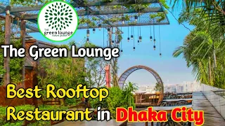 The Green lounge Restaurant ঢাকার সব‌চে‌য়ে দৃ‌ষ্টিনন্দন রেষ্টু‌রেন্ট।