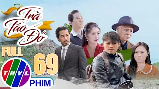 PHIM VIỆT NAM HAY NHẤT 2022 | TRÀ TÁO ĐỎ - Phần 2 | Tập 69 | PHIM BỘ TÂM LÝ XÃ HỘI MỚI HAY NHẤT 2022