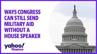 Ways Congress can still send military aid without a House Speaker
