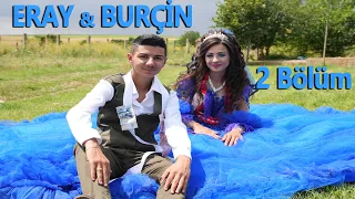 Eray ve Burçin gelin alıcı'sı 2 bölüm