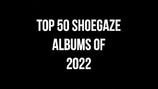 Top 50 Shoegaze Albums of 2022