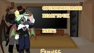 Countryhumans React to the UK || part 2 || angst