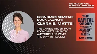 Clara E. Mattei, "The Capital Order: How Economists Invented Austerity and Paved the Way to Fascism"