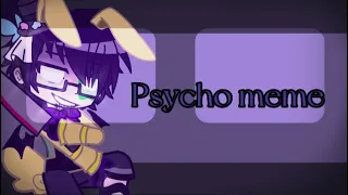 Psycho meme[] Ft.William Afton[] FNaF #gachaclub #FNaF #Gachameme #WilliamAfton