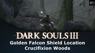 Dark Souls III Golden Falcon Shield Location Crucifixion Woods