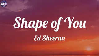 Ed Sheeran - Shape of You (Lyrics) - (Mix)