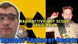 Nuclear Engineer Reacts to Weird History "Radioactive Boy Scout - How David Hahn Built a Reactor"