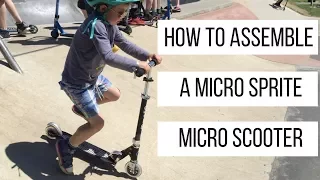 How to Assemble a Micro Sprite Micro Scooter