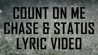 Count on Me (Lyrics) - Chase & Status