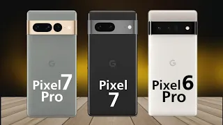 Google Pixel 7 Pro Vs Google Pixel 7 Vs Google Pixel 6 Pro