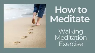 How to Meditate: Walking Meditation Exercise