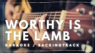 Worthy Is The Lamb - Karaoke (Backing Track & Lyric)