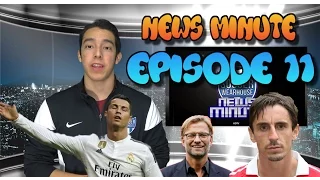 Soccer News Minute: Episode 11 ~ Real Madrid,  Jurgen Klopp,  Gary Neville