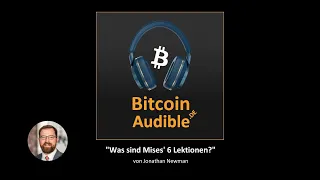 177. Jonathan Newman: Was sind Mises' "6 Lektionen"?