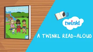 Sharing Kindness eBook | Read-Aloud Story for Kids | Friendship & Kindness | Twinkl USA