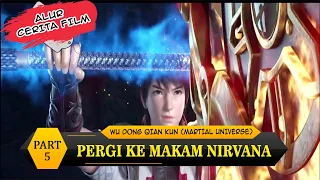 PERGI KE MAKAM NIRVANA -  Alur Cerita film Wu Dong Qian Kun season 2 Part 5 (Martial Universe)