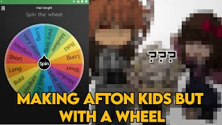 Making Afton Kids But With A Wheel !