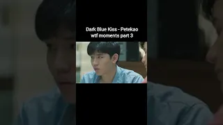 Dark blue kiss wtf moments - petekao (part 3)