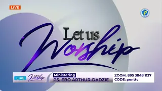 Powerful Worship & Praises I Led By Pastor Ebo Arther Dadzie