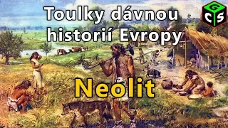 Mladší doba kamenná: Toulky dávnou historií Evropy #3 [I]