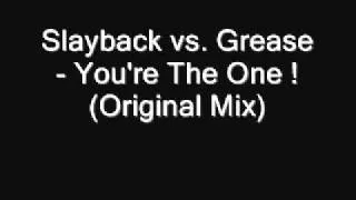 Slayback vs. Grease - You're The One ! (Original Mix).wmv