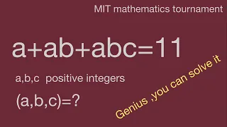 MIT math tourament,positive integer,a+ab+abc=11,algebra equation,mathtrick,mathskills,math exercises