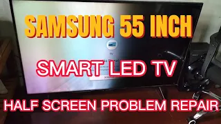 SAMSUNG 55 INCH SMART LED TV HALF SCREEN PROBLEM REPAIR