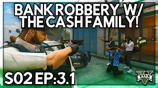 Episode 3.1: BANK ROBBERY w/THE CASH FAMILY! | GTA RP | GrizzleyWorld WHITELIST
