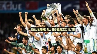Real Madrid All 150 Goals ● 2017/18 | HD