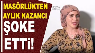 MASÖZ DADI MERYEM'İN AYLIK KAZANCI DUDAK UÇUKLATTI!