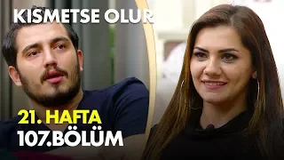 Kısmetse Olur 21. Hafta 107. Bölüm - Full Bölüm