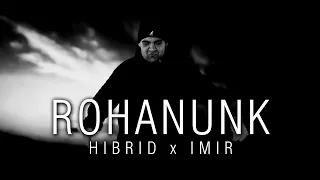 HIBRID x IMIR - ROHANUNK (Officail Music Video)