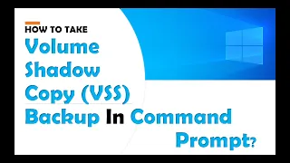 How to create VSS Backup from command Prompt in Windows 10 / 11