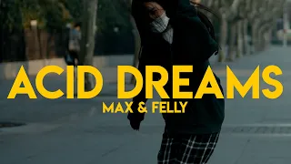 Acid Dreams - MAX & Felly - Stella Ren Freestyle