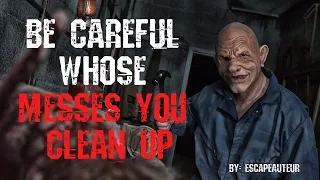 Be Careful Whose Messes You Clean Up | Scary Creepypasta Story | NoSleep | Horror