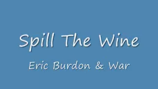 Spill The Wine - Eric Burdon & War (Studio Version) + Lyrics