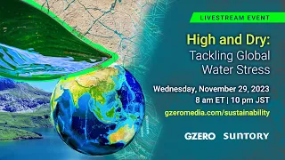 LIVE: High and Dry: Tackling Global Water Stress | GZERO Media Live