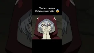 The last person Kabuto reanimation