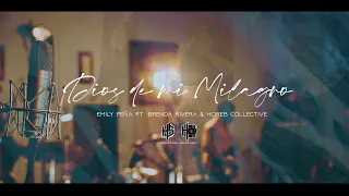 Dios De Mi Milagro | Emily Peña (ft. Brenda Rivera) + Horeb Collective (Video Oficial)