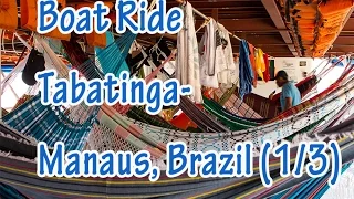 Brazil - public boat Rio Solimoes Tabatinga--Manaus: Complete video guide pt1