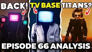 TV MAN BASE, TITANS DEAD!? - Episode 66 SKIBIDI TOILET ALL  Easter Egg Analysis Theory