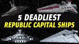 5 Deadliest Republic Capital Ships | Star Wars Ranked