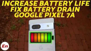 Google Pixel 7a : How to Improve Battery Life & Fix Battery Drain (Tips & Tricks)